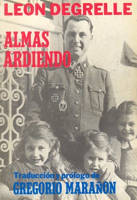 Almas Ardiendo. Leon Degrelle