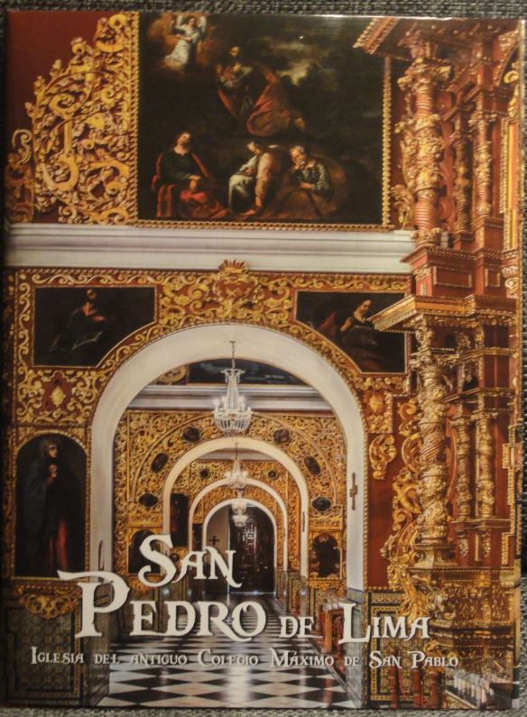 Portada del libro San Pedro de Lima. Iglesia del antiguo Colegio Máximo de San Pablo. Banco de Crédito del Perú. Lima 2018.