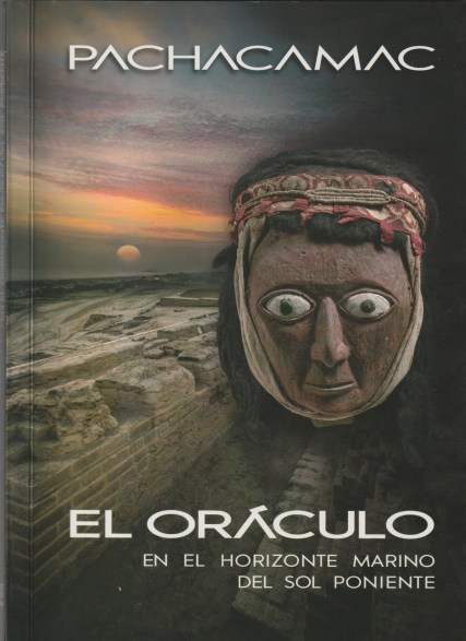Pachacamac. El oráculo en el horizonte marino del sol poniente, Banco de Crédito del Perú, Lima 2017